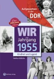 Aufgewachsen in der DDR - Wir vom Jahrgang 1955 Böttche, Heidrun 9783831331550
