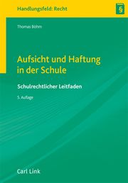 Aufsicht und Haftung in der Schule Böhm, Thomas 9783556099117