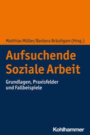 Aufsuchende Soziale Arbeit Matthias Müller/Barbara Bräutigam 9783170404687