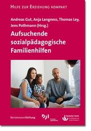 Aufsuchende sozialpädagogische Familienhilfen Andras Gut/Anja Langness/Thomas Ley u a 9783784132716