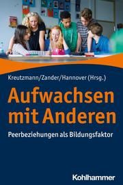 Aufwachsen mit Anderen Madeleine Kreutzmann/Lysann Zander/Bettina Hannover 9783170366800