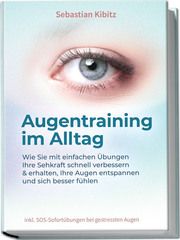 Augentraining im Alltag Kibitz, Sebastian 9783969304785