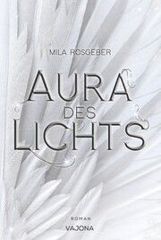 Aura des Lichts Rosgeber, Mila 9783987181207
