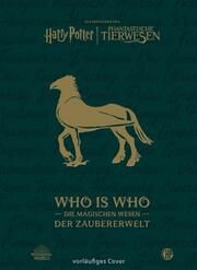 Aus den Filmen von Harry Potter und Phantastische Tierwesen: WHO IS WHO - Die magischen Wesen der Zaubererwelt Warner Bros Consumer Products GmbH 9783845520360