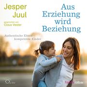 Aus Erziehung wird Beziehung Juul, Jesper 9783956164392