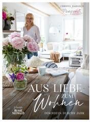 Aus Liebe zum Wohnen. Deko- und Einrichtungsideen durchs Jahr von 'Pomponetti' im unaufgeregten Scandi-Style Harnisch, Christel 9783735850720