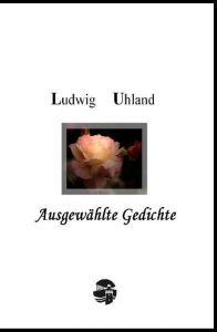 Ausgewählte Gedichte Uhland, Ludwig 9783942129961