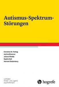 Autismus-Spektrum-Störungen Freitag, Christine M/Kitzerow, Janina/Cholemkery, Hannah u a 9783801727048