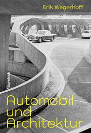 Automobil und Architektur Wegerhoff, Erik 9783803137333