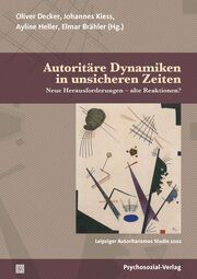 Autoritäre Dynamiken in unsicheren Zeiten Oliver Decker/Johannes Kiess/Ayline Heller u a 9783837931754