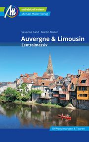 Auvergne & Limousin - Zentralmassiv Reiseführer Michael Müller Verlag Sand, Severine/Müller, Martin 9783956549823