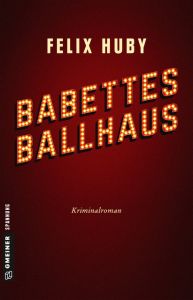 Babettes Ballhaus Huby, Felix 9783839222799