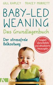 Baby-led Weaning - Das Grundlagenbuch Rapley, Gill/Murkett, Tracey 9783466311583