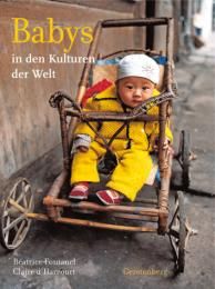 Babys in den Kulturen der Welt Fontanel, Béatrice/d'Harcourt, Claire 9783836929578