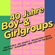 Back For Good - 40 Jahre Boy- & Girlgroups Spice Girls/No Angels/Backstreet Boys et al 0602488510141