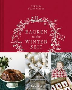 Backen in der Winterzeit Baumgärtner, Theresa/Baumgärtner, Lucia/Jerkovic, Marina 9783710600982