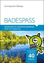BADESPASS. Eintauchen in natürliche Gewässer Knapp, Jine/Rittberger, Doris 9783902999573