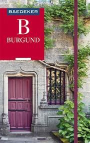 Baedeker Reiseführer Burgund Feess, Susanne/Wetzel, Johannes/Reincke, Madeleine (Dr.) u a 9783829746731