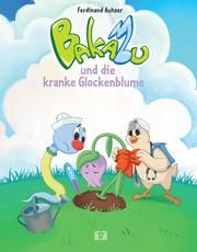 Bakabu und die kranke Glockenblume Auhser, Ferdinand/Manfred, Schweng 9783903300491