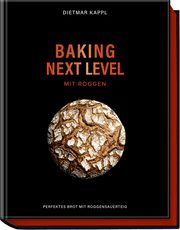 Baking next level mit Roggen Kappl, Dietmar/Kirchgasser, Lukas 9783954533473