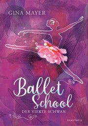 Ballet School - Der vierte Schwan Mayer, Gina 9783748802327