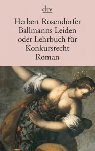 Ballmanns Leiden oder Lehrbuch für Konkursrecht Rosendorfer, Herbert 9783423114868