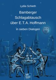 Bamberger Schlagabtausch über E.T.A. Hoffmann Schieth, Lydia 9783947603060