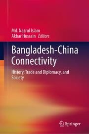 Bangladesh-China Connectivity Md Nazrul Islam/Akbar Hussain 9789819748471