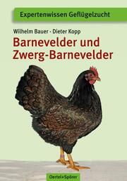 Barnevelder und Zwerg-Barnevelder Kopp, Dieter/Bauer, Wilhelm 9783886275588