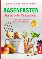Basenfasten - Das große Praxisbuch Wacker, Sabine/Huber, Martina 9783432116891