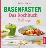 Basenfasten - Das Kochbuch Wacker, Sabine 9783432115177