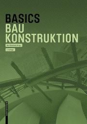 Basics Baukonstruktion Achilles, Andreas/Hanses, Katrin/Kummer, Nils u a 9783035623154