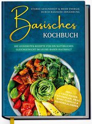 Basisches Kochbuch: Starke Gesundheit & mehr Energie durch basische Ernährung Sommer, Kirsten 9783969301166