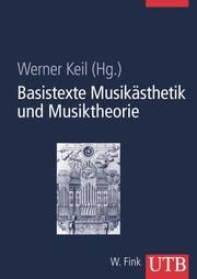 Basistexte Musikästhetik und Musiktheorie Keil, Werner (Prof. Dr.) 9783825283599