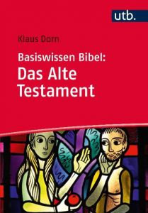 Basiswissen Bibel: Das Alte Testament Dorn, Klaus (Dr.) 9783825243173
