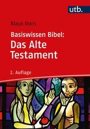 Basiswissen Bibel: Das Alte Testament Dorn, Klaus (Dr.) 9783825256326