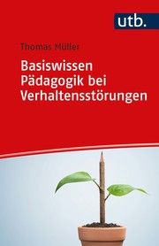 Basiswissen Pädagogik bei Verhaltensstörungen Müller, Thomas (Dr.) 9783825255787