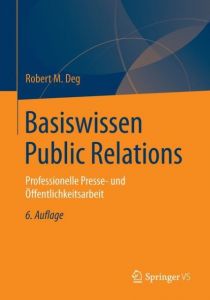 Basiswissen Public Relations Deg, Robert 9783658158491