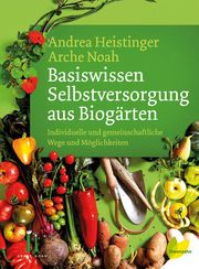 Basiswissen Selbstversorgung aus Biogärten Heistinger, Andrea 9783706625487