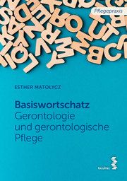 Basiswortschatz Gerontologie und gerontologische Pflege Matolycz, Esther 9783708919973