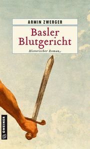 Basler Blutgericht Zwerger, Armin 9783839203293