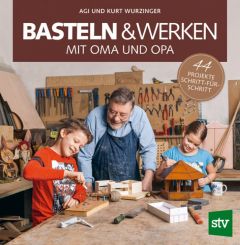 Basteln & Werken mit Oma und Opa Wurzinger, Agi/Wurzinger, Kurt 9783702016951