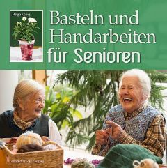 Basteln und Handarbeiten für Senioren König, Helga 9783702014285