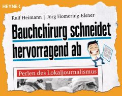 Bauchchirurg schneidet hervorragend ab Heimann, Ralf/Homering-Elsner, Jörg 9783453604094