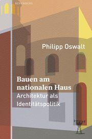 Bauen am nationalen Haus Oswalt, Philipp 9783949203732