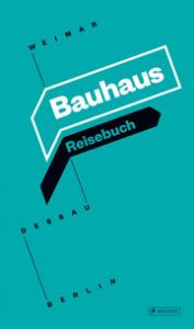 Bauhaus Reisebuch Bauhaus Kooperation Berlin Dessau Weimar 9783791382449