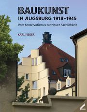 Baukunst in Augsburg 1918-1945 Fieger, Karl 9783957863850