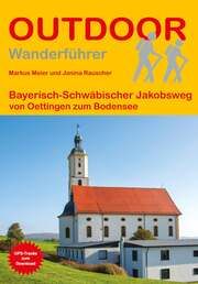 Bayerisch-Schwäbischer Jakobsweg von Oettingen zum Bodensee Meier, Markus/Rauscher, Janina 9783866868137