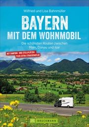 Bayern mit dem Wohnmobil Bahnmüller, Wilfried und Lisa 9783734321573