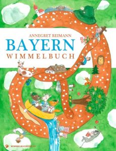 Bayern Wimmelbuch Annegret Reimann 9783942491853